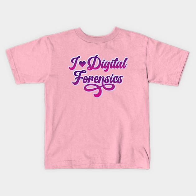 I Love Digital Forensics Kids T-Shirt by DFIR Diva